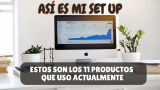Este es mi set up para trabajar en remoto: mis 11 productos favoritos